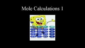 Mole Calculations 1 Chemical Calculations Atoms and molecules