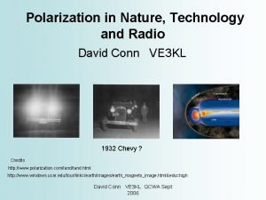 Polarization in Nature Technology and Radio David Conn