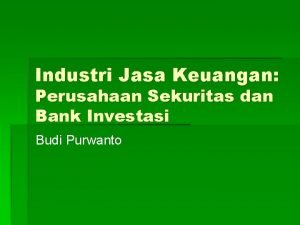 Industri Jasa Keuangan Perusahaan Sekuritas dan Bank Investasi