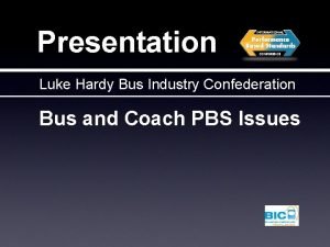 Presentation Luke Hardy Bus Industry Confederation Bus and