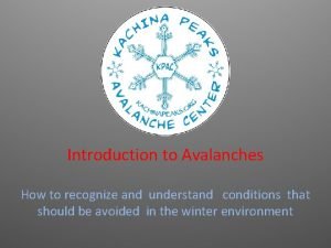 Introduction to Avalanches How to recognize and understand