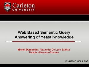 Web Based Semantic Query Answering of Yeast Knowledge