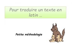 Pour traduire un texte en latin Petite mthodologie