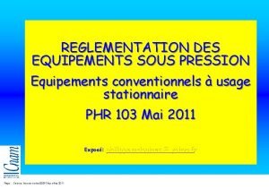 REGLEMENTATION DES EQUIPEMENTS SOUS PRESSION Equipements conventionnels usage