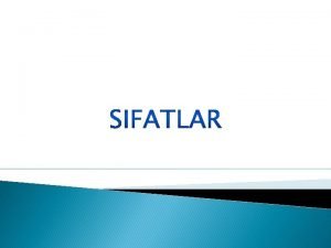 Sfatlar isimlerden nce gelerek onlarn anlamlarn say renk