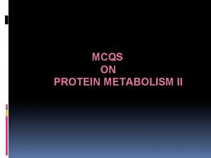Mcqs on protein metabolism