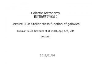 Galactic Astronomy I Lecture 3 3 Stellar mass