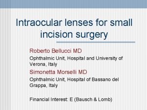 Intraocular lenses for small incision surgery Roberto Bellucci