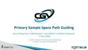 Primary Sample Space Path Guiding Jerry Jinfeng Guo