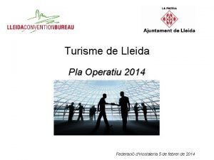 Turisme de Lleida Pla Operatiu 2014 Federaci dHostaleria