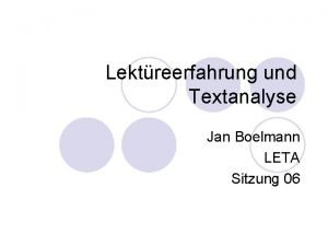 Lektreerfahrung und Textanalyse Jan Boelmann LETA Sitzung 06