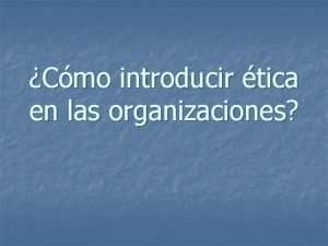 Cmo introducir tica en las organizaciones ndice n