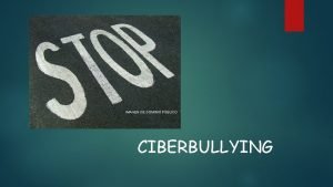 IMAGEN DE DOMINIO PBLICO CIBERBULLYING El ciberbullying es