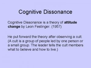 Cognitive Dissonance is a theory of attitude change