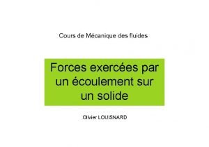 Cours de Mcanique des fluides Forces exerces par