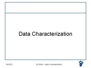 Chapter 3 Data Characterization 362021 BUS 304 Data