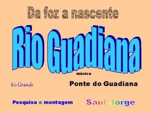 msica Rio Grande Ponte do Guadiana Pesquisa e