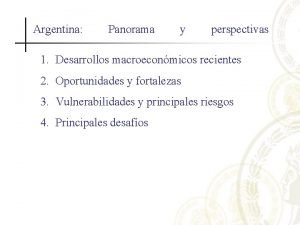 Argentina Panorama y perspectivas 1 Desarrollos macroeconmicos recientes
