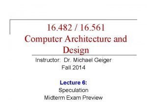 16 482 16 561 Computer Architecture and Design