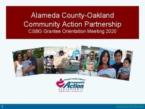 Alameda CountyOakland Community Action Partnership CSBG Grantee Orientation