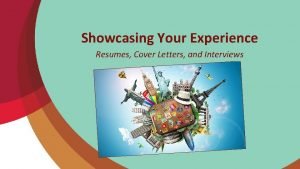 Showcasing Your Experience Resumes Cover Letters and Interviews