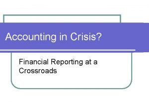 Accounting in Crisis Financial Reporting at a Crossroads