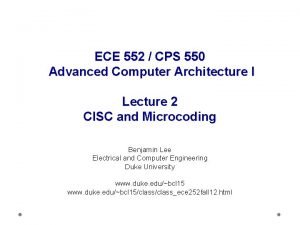 ECE 552 CPS 550 Advanced Computer Architecture I