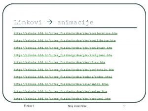 Linkovi animacije http eskola hfd hrinterfizikaprobapheacceleration htm http