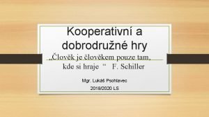 Kooperativn a dobrodrun hry lovk je lovkem pouze