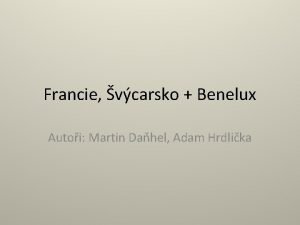 Francie vcarsko Benelux Autoi Martin Dahel Adam Hrdlika