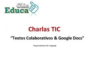 Charlas TIC Textos Colaborativos Google Docs Departamento de