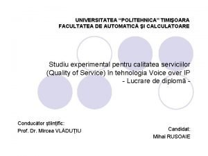 UNIVERSITATEA POLITEHNICA TIMIOARA FACULTATEA DE AUTOMATIC I CALCULATOARE