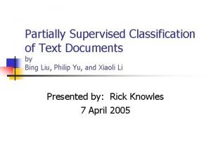 Partially supervised classification of text documents