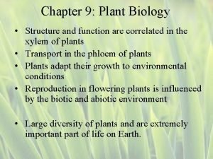 Chapter 9 Plant Biology Structure and function are