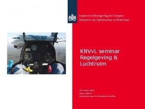 Ministerie van Infrastructuur en Waterstaat KNVv L seminar