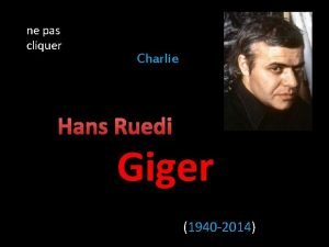 ne pas cliquer Charlie Hans Ruedi Giger 1940