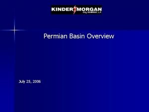 Permian Basin Overview July 25 2006 Doe Canyon
