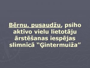 Brnu pusaudu psiho aktvo vielu lietotju rstanas iespjas