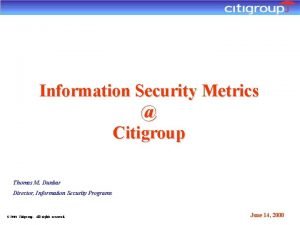 Information Security Metrics Citigroup Thomas M Dunbar Director