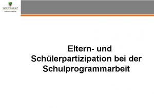 Eltern und Schlerpartizipation bei der Schulprogrammarbeit Eltern und