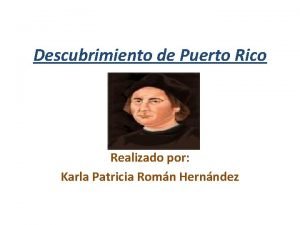 Descubrimiento de Puerto Rico Realizado por Karla Patricia