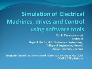 Simulation of Electrical Machines drives and Control using