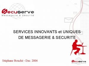 esecuremail SERVICES INNOVANTS et UNIQUES DE MESSAGERIE SECURITE