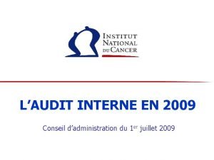 LAUDIT INTERNE EN 2009 Conseil dadministration du 1