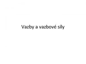 Vazby a vazbov sly Voln tleso M ti