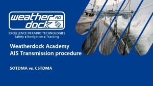 Weatherdock Academy AIS Transmission procedure SOTDMA vs CSTDMA