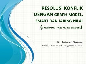 RESOLUSI KONFLIK DENGAN GRAPH MODEL SMART DAN JARING