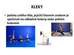 KLEKY polohy celho tla jejich hlavnm znakem je