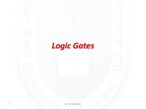 Logic Gates 1 M ALTowaileb Introduction Boolean algebra