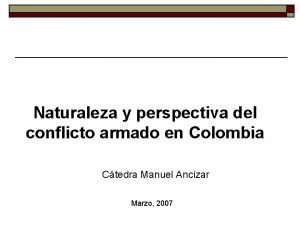 Naturaleza y perspectiva del conflicto armado en Colombia